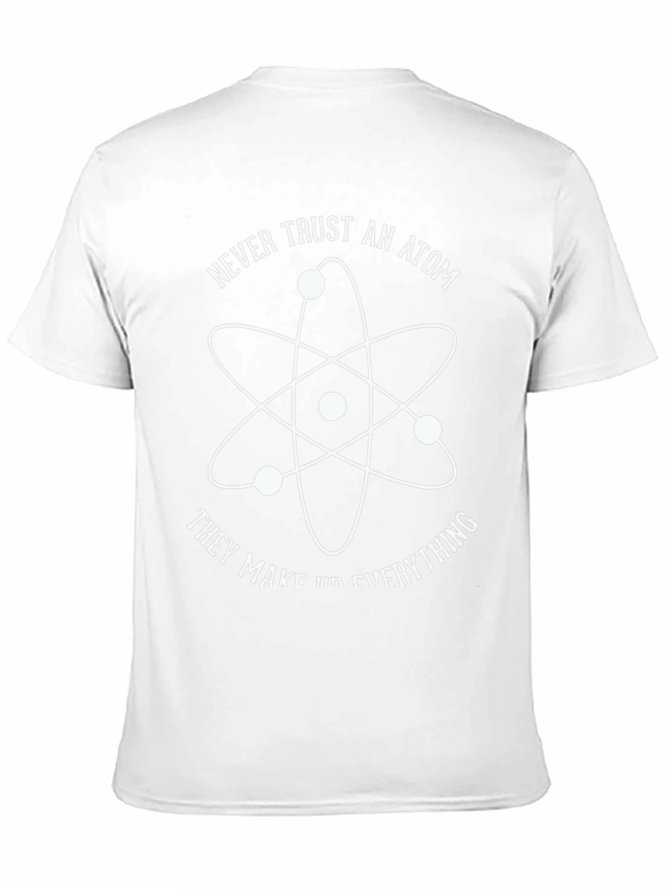 Never Trust an Atom Graphic T-Shirt