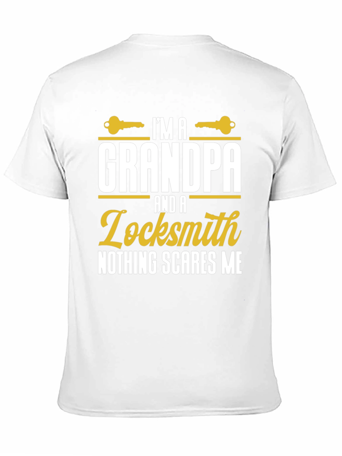 Grandpa Locksmith T-Shirt - Nothing Scares Me!