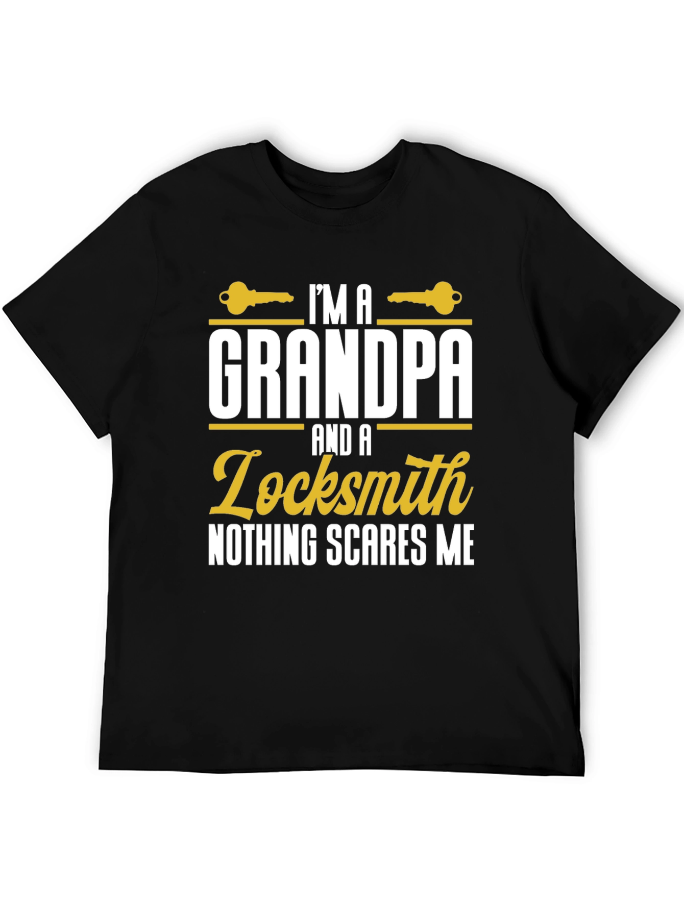 Grandpa Locksmith T-Shirt - Nothing Scares Me!