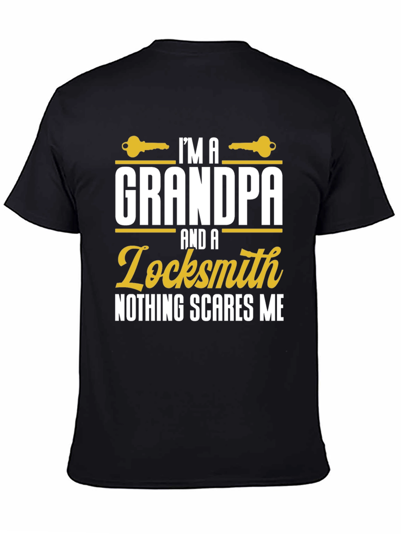 Grandpa Locksmith T-Shirt - Nothing Scares Me!