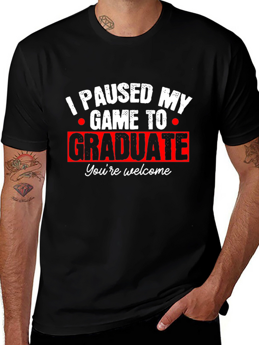 I Paused My Game to Graduate T-Shirt - Funny Graduation Tee