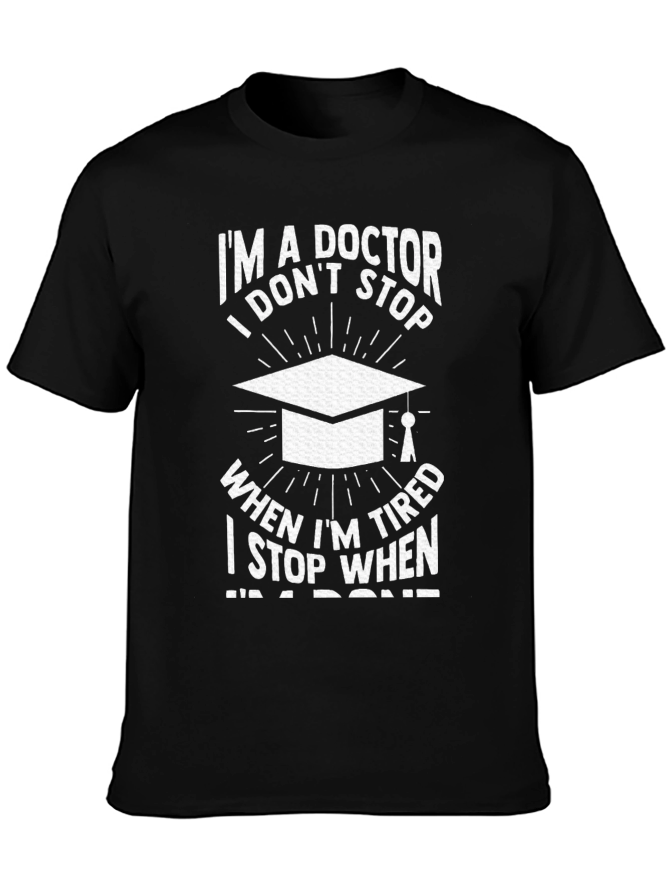 Im a Doctor T-Shirt Graduation Gift