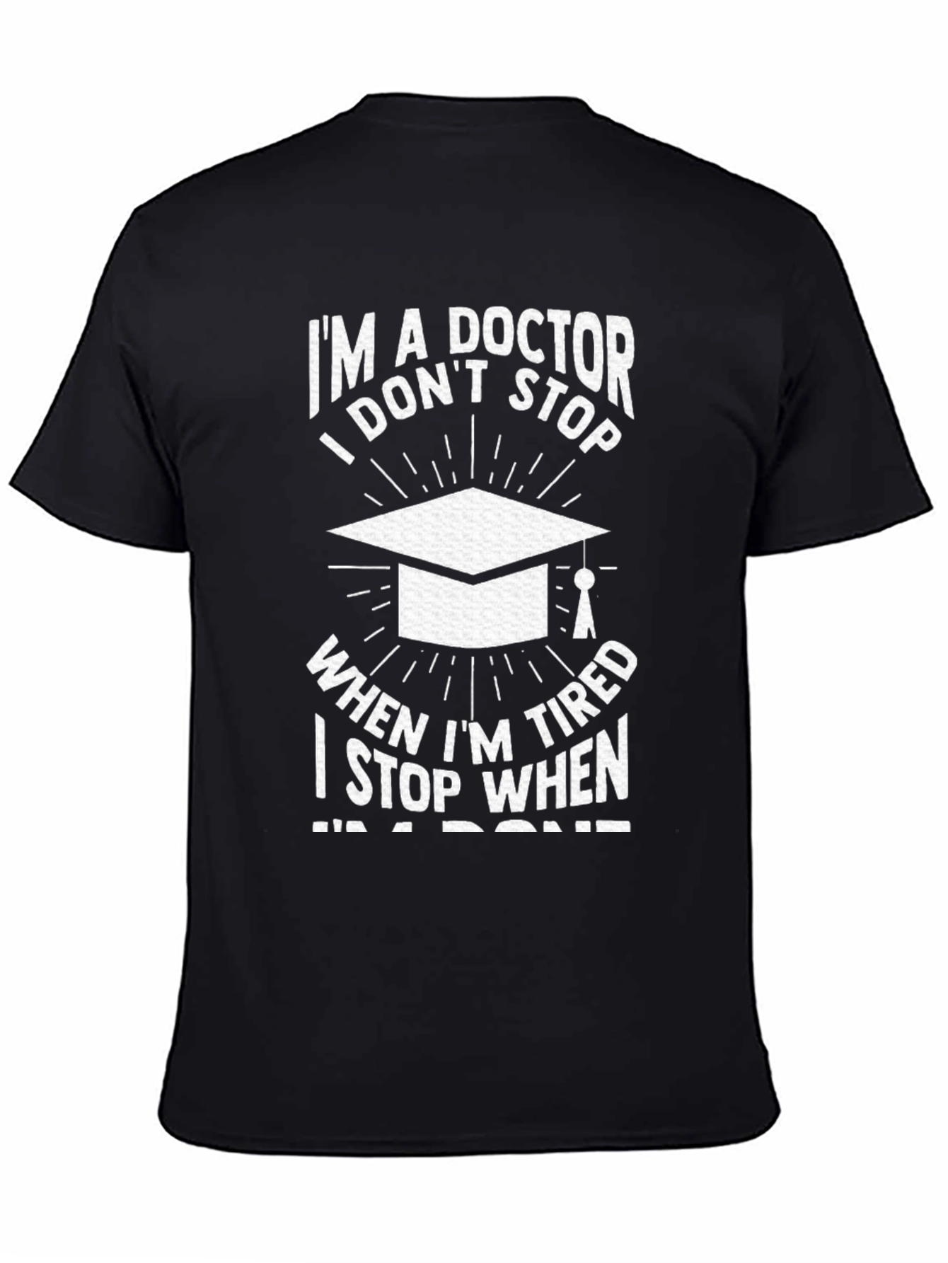 Im a Doctor T-Shirt Graduation Gift