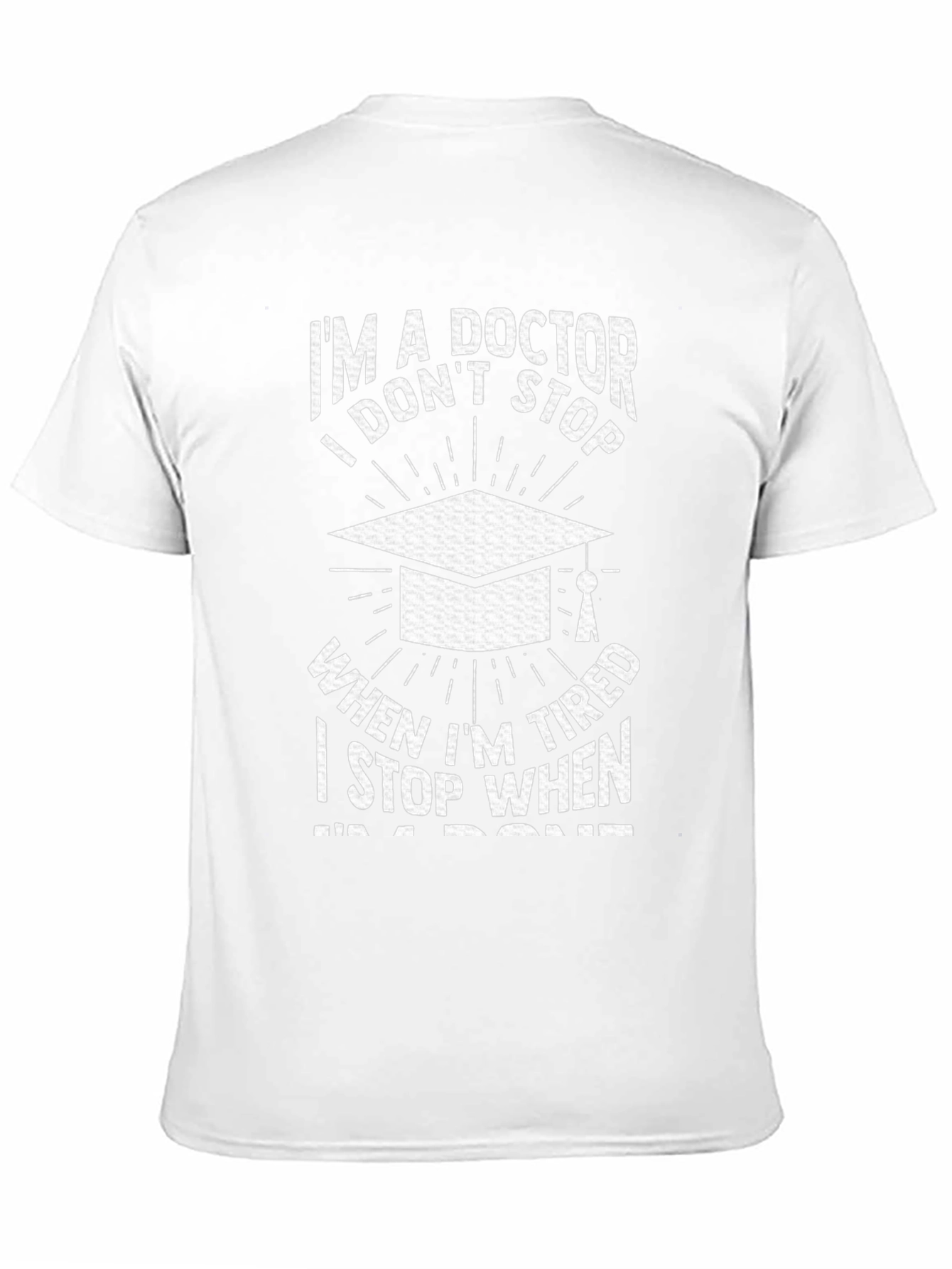Im a Doctor T-Shirt Graduation Gift