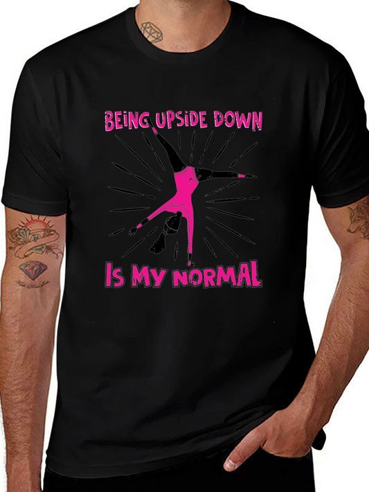 Being Upside Down Is My Normal Black T-Shirt
