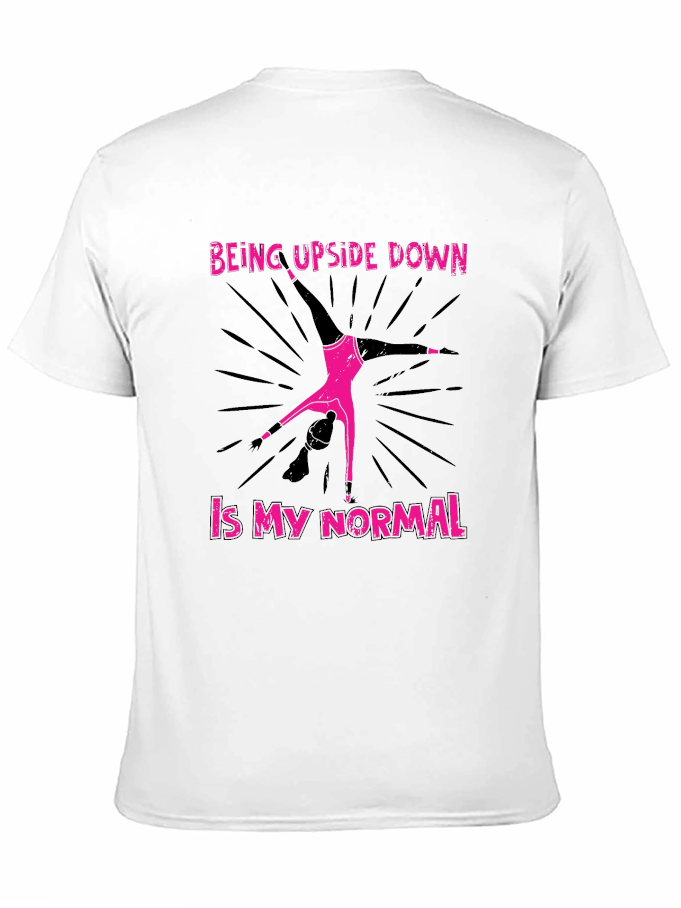 Being Upside Down Is My Normal Black T-Shirt