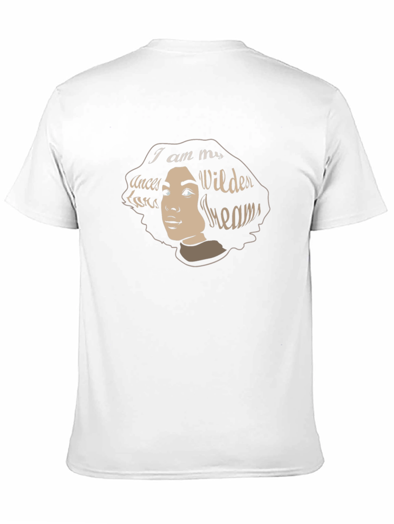 I am My Ancestors Wildest Dreams T-Shirt