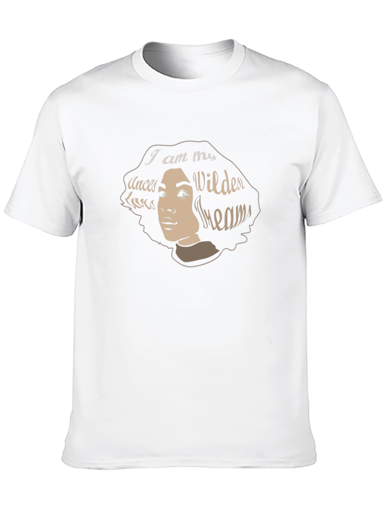 I am My Ancestors Wildest Dreams T-Shirt