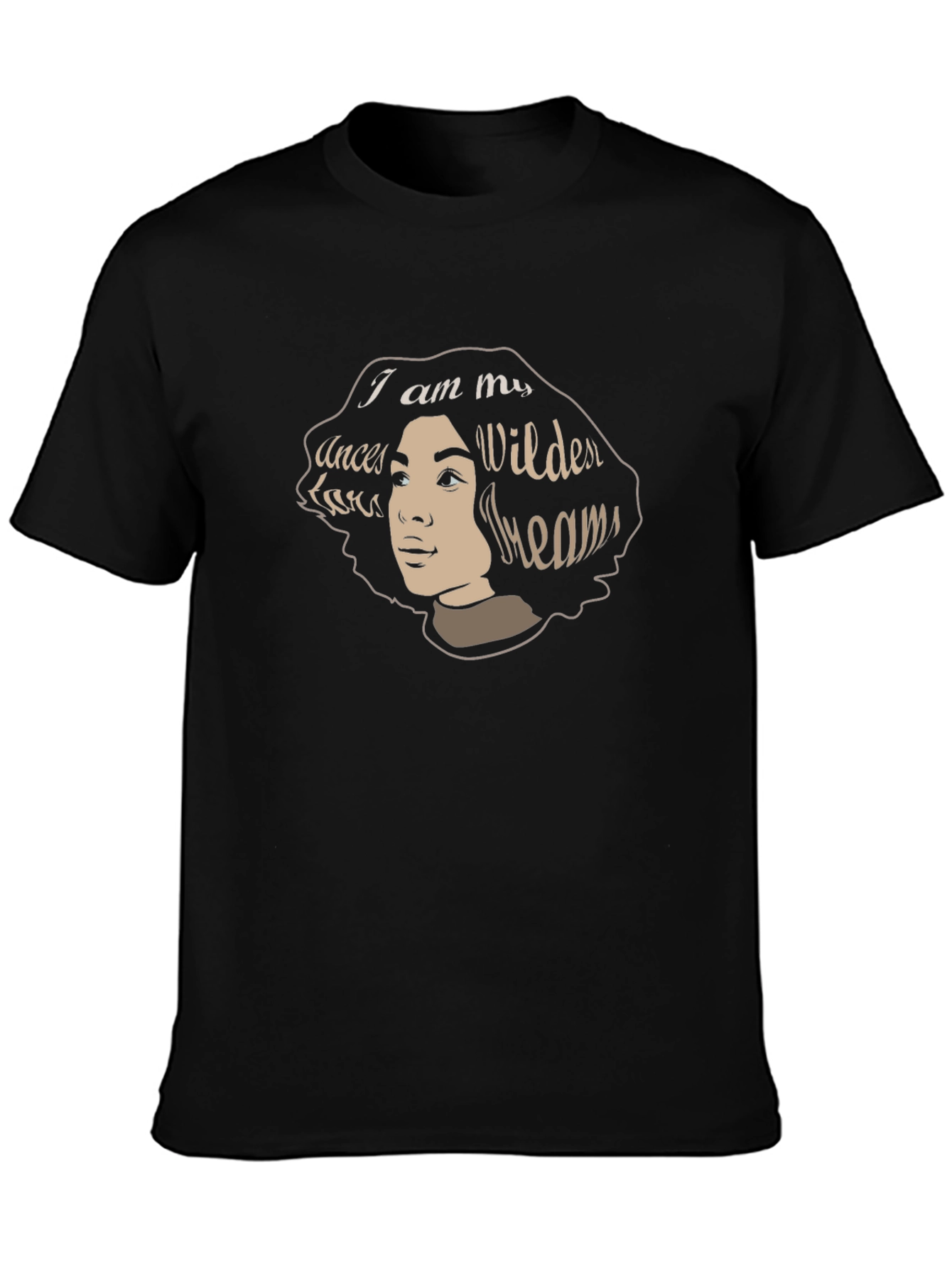 I am My Ancestors Wildest Dreams T-Shirt