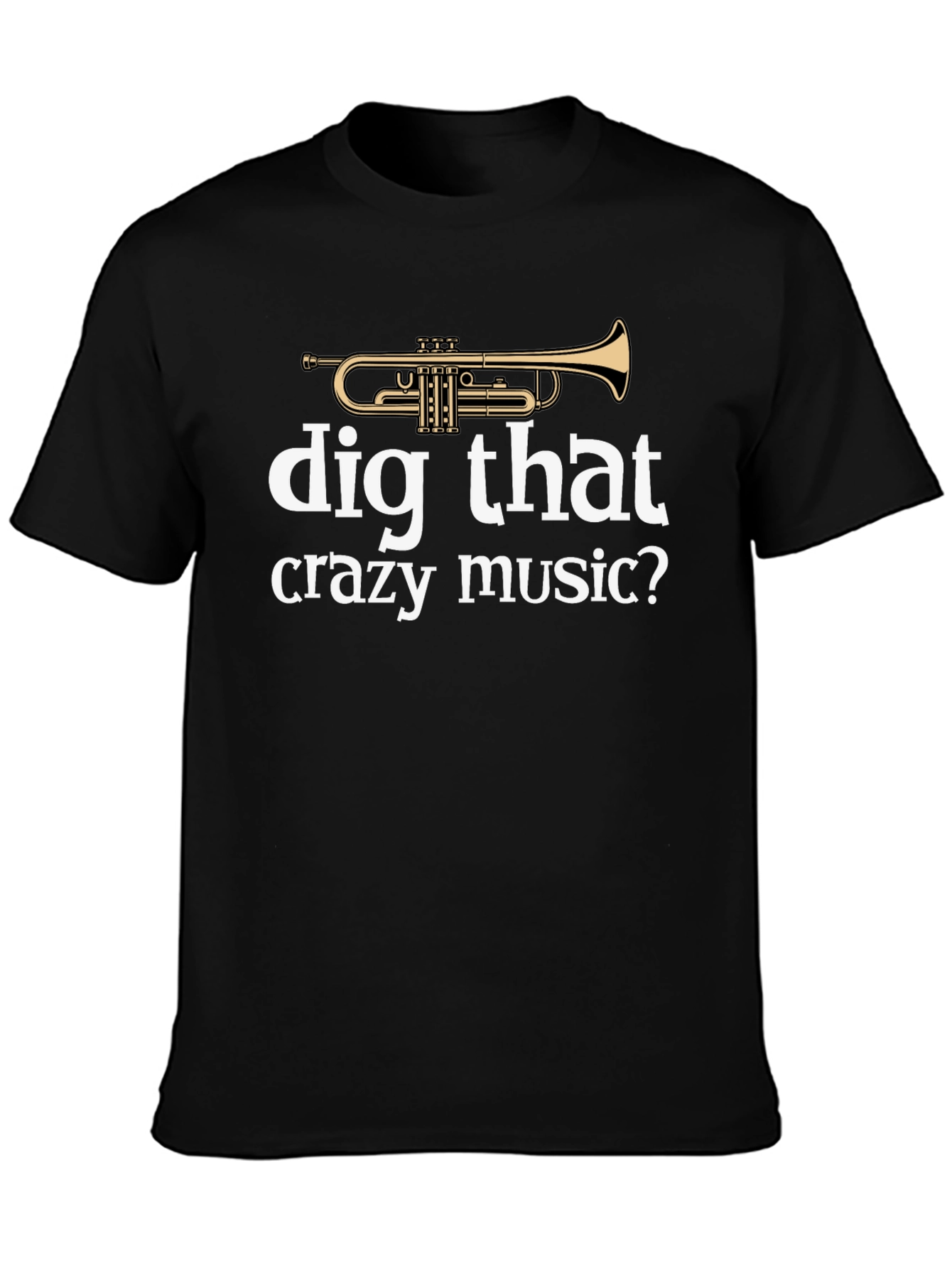 Dig That Crazy Music T-Shirt